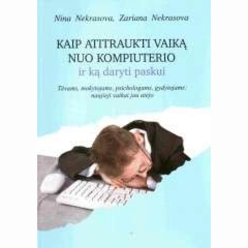 Kaip atitraukti vaiką nuo kompiuterio ir ką daryti paskui 