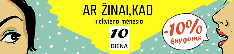 Kiekvieno mėnesio 10 d. knygos 10 % pigiau!